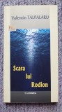 Scara lui Rodion, Valentin Talpalaru, 2017 Ed Junimea, 116 pag.