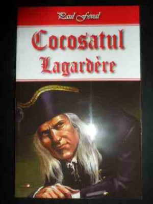 Cocosatul Vol 2 - Lagardere - Paul Feval ,544755 foto