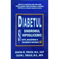 Agatha M. Thrash - Diabetul si sindromul hipoglicemic. Fapte, descoperiri si