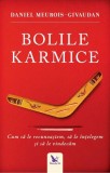 Bolile karmice. Cum să le recunoaştem, cum să le &icirc;nţelegem, cum să le vindecăm - Paperback - Daniel Meurois - For You