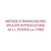METODE SI TEHNOLOGII NOI APLICATE IN PISCICULTURA de I. L. POJOGA s.a. (1982)