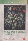 Vyvyen Brendon - Primul Razboi Mondial 1914-1918
