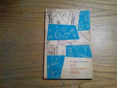 DIE MARCHEN WIESE - Mioara Cremene - MIHU VULCANESCU (ilustratii) - 1966, 95 p. foto