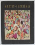 MARTIN - FERRIERES , textes de CHARLES VILDRAC ...RAYMOND CHARMET , 1962 , EXEMPLAR 1489 DIN 3000 *