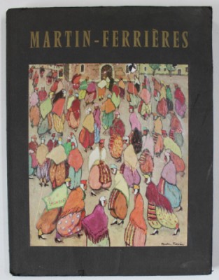 MARTIN - FERRIERES , textes de CHARLES VILDRAC ...RAYMOND CHARMET , 1962 , EXEMPLAR 1489 DIN 3000 * foto