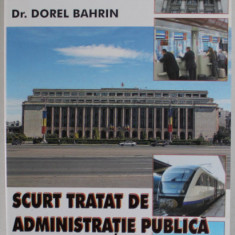 SCURT TRATAT DE ADMINISTRATIE PUBLICA de Dr. DOREL BAHRIN , 2009