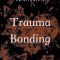 Trauma Bonding: Understanding and Overcoming the Traumatic Bond in a Narcissistic Relationship