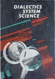 DIALECTICS SYSTEM SCIENCE-DUMITRU GHISE, ANGELA BOTEZ-243732