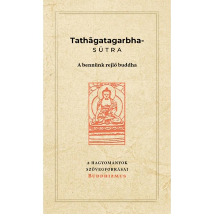 Tathagatagarbha-sutra - A benn&uuml;nk rejlő buddha