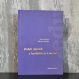 Orio Giarini; Mircea Malița - Dubla spirală a &icirc;nvățării și a muncii | &icirc;nvățare și muncă, educație permanentă, societatea cunoașterii