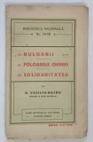 BULGARII / FOLOASELE CHIMIEI / SOLIDARITATEA de D. VASILIU - BACAU