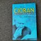 Ciprian Valcan - Cioran. Un aventurier nemiscat. 30 de interviuri