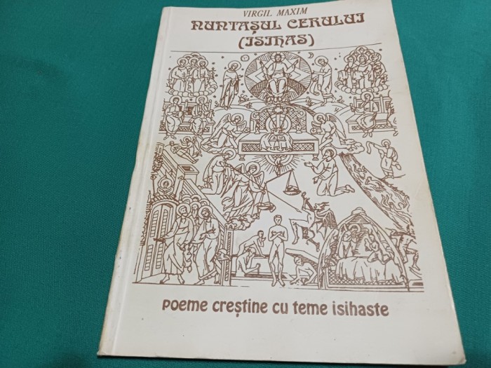 NUNTAȘUL CERULUI * POEME CREȘTINE CU TEME ISIHASTE / VIRGIL MAXIM / 1992 * 7