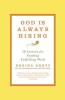God Is Always Hiring: 50 Lessons for Finding Fulfilling Work