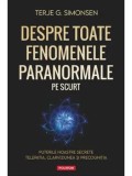 Cumpara ieftin Despre toate fenomenele paranormale pe scurt. Puterile noastre secrete: telepatia, clarviziunea si precognitia/Terje G. Simonsen