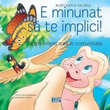 E minunat sa te implici! Despre implicarea in comunitate - Cristina Falcon Maldonado - Editura Ars Libri