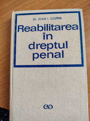 Reabilitarea &amp;icirc;n dreptul penal - Dr. Ioan I. Cozma foto