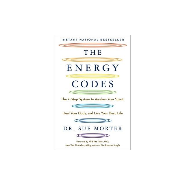 The Energy Codes: The 7-Step System to Awaken Your Spirit, Heal Your Body, and Live Your Best Life