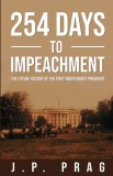 254 Days to Impeachment: The Future History of the First Independent President