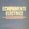 ECHIPAMENTE ELECTRICE-N. GHEORGHIU, AL. SELISCHI, I.N. CHIUTA, G. DEDU, GH. COMANESCU-276587