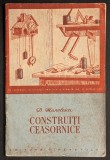 rara 1955 CONSTRUITI CEASORNICE (Ceasuri cu Apa , Nisip, Mecanice) &ndash; D. Manolescu 62+2 pag, ilustrata Editura Tineretului Stare utilizata