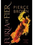Furia de fier - Laura Ciobanu, Pierce Brown