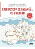 Caleidoscop de vacanta... cu prietenii. Caiet de vacanta pentru clasa a III-a