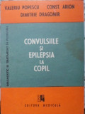 CONVULSIILE SI EPILEPSIA LA COPIL-VALERIU POPESCU, CONST. ARION, DIMITRIE DRAGOMIR