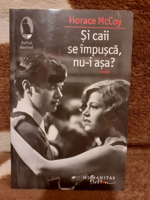 SI CAII SE IMPUSCA, NU-I ASA?-HORACE MCCOY foto