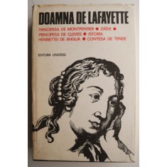 Principesa de Montpensier. Zaide. Principesa de Cleves. Istoria Henriettei de Anglia. Contesa de Tende &ndash; Doamna de Lafayette (supracoperta putin uzata