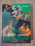 Femeile si iudaismul: Dictionar - Pauline Bebe