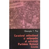 CARACTERUL ANTINATIONAL SI ANTIPOPULAR AL ACTIVITATII PARTIDULUI NATIONAL CRESTIN-GHEORGHE T. POP-218520
