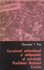 CARACTERUL ANTINATIONAL SI ANTIPOPULAR AL ACTIVITATII PARTIDULUI NATIONAL CRESTIN-GHEORGHE T. POP-218520
