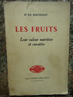 Les Fruits : Leur valeur nutritive et curative - &amp;Eacute;douard Bertholet foto
