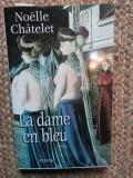 La Dame en bleu - No&euml;lle Ch&acirc;telet CU DEDICATIE SI AUTOGRAF