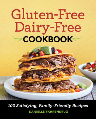 Gluten Free Dairy Free Cookbook: 100 Satisfying, Family-Friendly Recipes foto