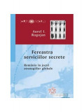 Fereastra serviciilor secrete - Paperback brosat - Aurel I. Rogojan - Compania