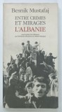 ENTRE CRIMES ET MIRAGES L'ALBANIE par BESNIK MUSTAFAJ , 1992