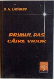 PRIMUL PAS CATRE VIITOR de S.N. LAZAREV, 2008