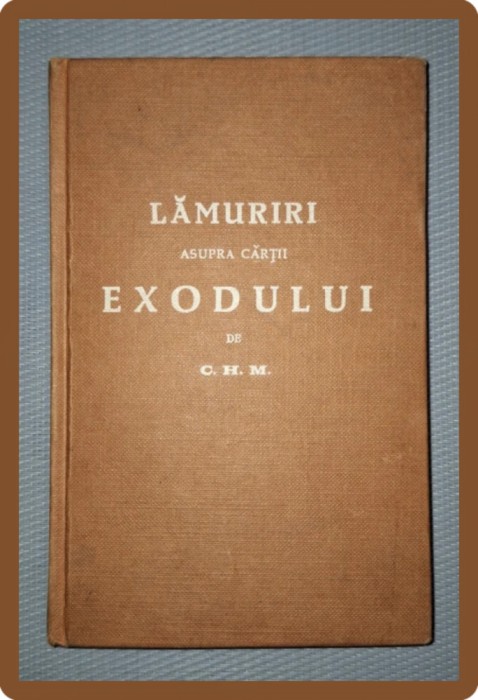 C.H. MACKINTOSH - LĂMURIRI ASUPRA CĂRȚII EXODULUI