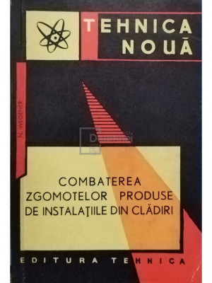 Constantinescu Dinu - Combaterea zgomotelor produse de instalatiile din cladiri (editia 1964) foto