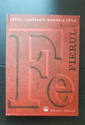 Fierul - M. Guran (seria Substanțe Minerale Utile) foto
