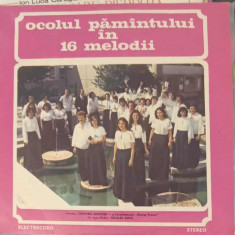 Disc vinil, LP. OCOLUL PAMANTULUI IN 16 MELODII-Formatia „Cantores Amicitiae” a Conservatorului „George En