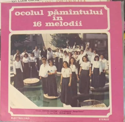 Disc vinil, LP. OCOLUL PAMANTULUI IN 16 MELODII-Formatia &amp;bdquo;Cantores Amicitiae&amp;rdquo; a Conservatorului &amp;bdquo;Geor-249057 foto