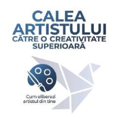 Calea artistului catre o creativitate superioara - Julia Cameron