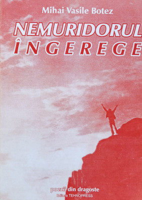 Nemuridorul Ingerege. Poezii Din Dragoste - Mihai Vasile Botez ,557548 foto