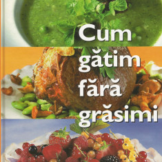 Cum gatim fara grasimi - Reader's Digest (Colectiv de autori)