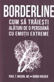 Paul T. Mason, Randi Kreger - Borderline: Cum sa traiesti alaturi de o persoana
