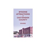 Bygone Attractions of Chittenden County
