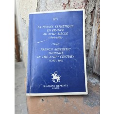 La pens&eacute;e esth&eacute;tique en France au XVIIIe si&egrave;cle -